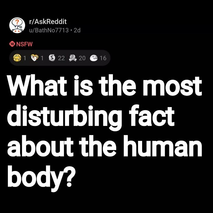 Reddit post from r/AskReddit asking the most disturbing fact about the human body featuring eerie questions.