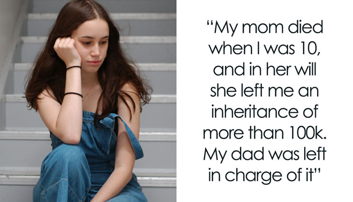 Dad Steals Inheritance From Teen Daughter, Shocked When She Comes Back For It As An Adult
