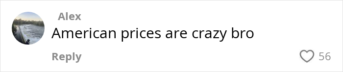 Comment saying American prices are crazy bro, relating to Aussie influencer in the US complaining about cost of living.
