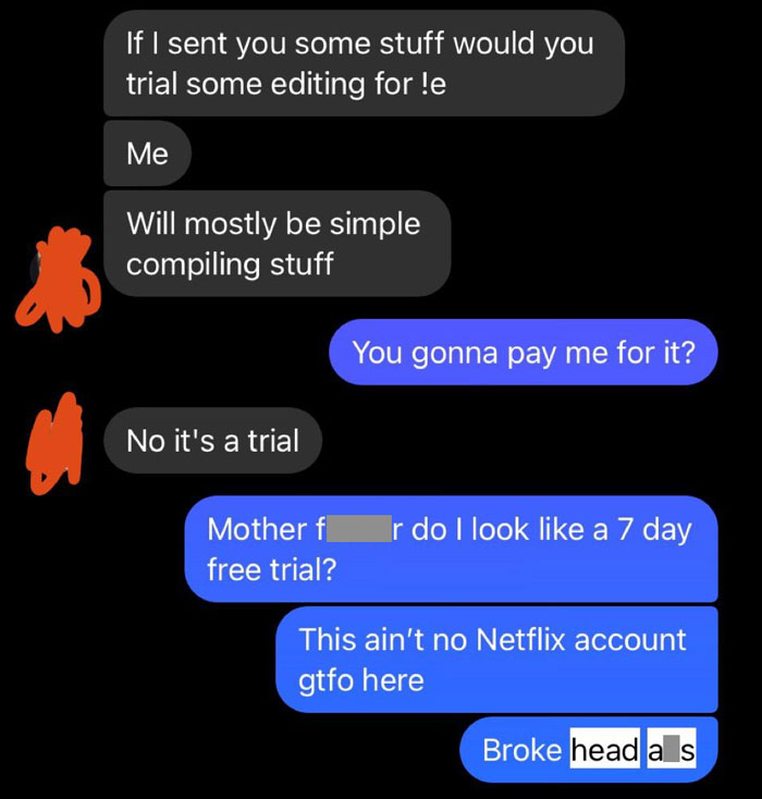 Text message exchange showing entitlement and frustration over unpaid trial work, highlighting moments of entitlement reaching cosmic levels.