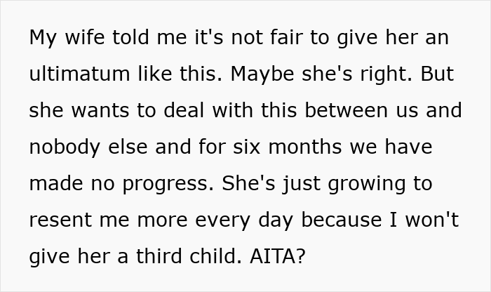 Text showing a husband explaining his wife is obsessed with having more kids and upset he refuses a third child. Text showing a husband explaining his wife is obsessed with having more kids and upset he refuses a third child.