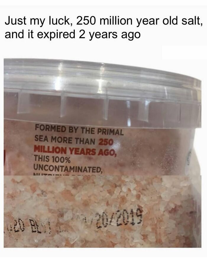 Container of 250 million year old salt with expired date, featured in one of the funniest memes for a humorous twist.