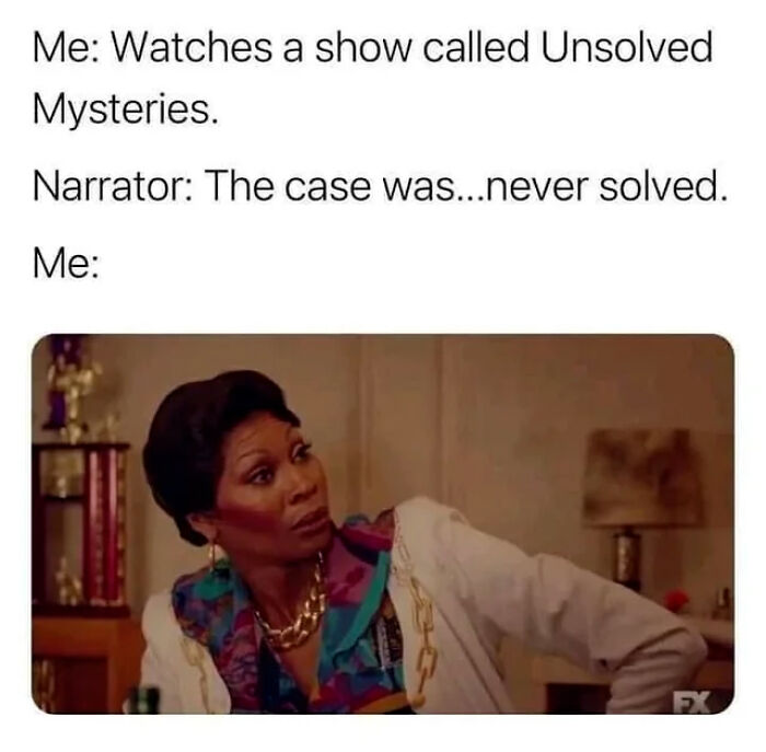 Woman in colorful outfit looking confused with text about watching Unsolved Mysteries, a funny meme from funniest memes collection.
