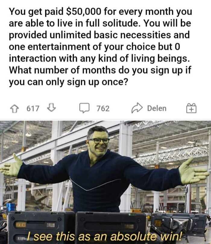 Meme showing Hulk excited about getting paid to live in solitude with no interaction, a funniest memes example.