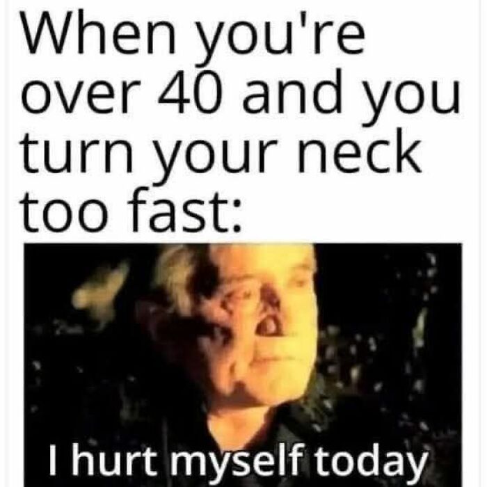 Meme showing a man with blurred face and text about turning your neck too fast after 40 for funniest memes.
