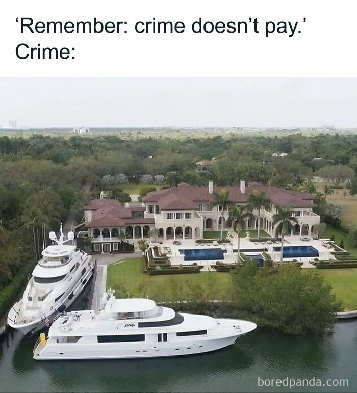 Meme showing luxury mansion and yachts with caption about crime, fitting funny posts that you might want to share with friends.