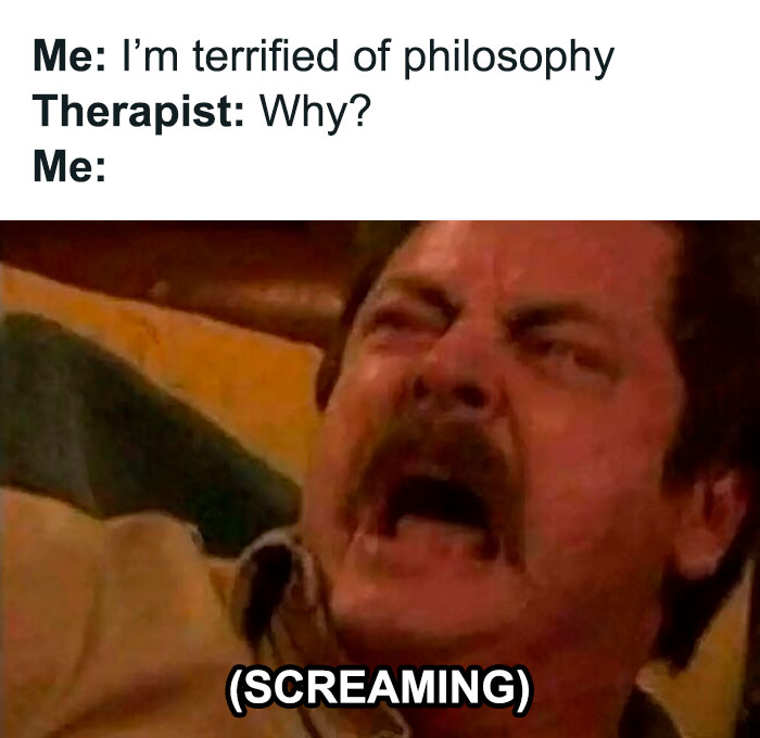 Man screaming in a therapy meme expressing fear of philosophy, relatable funny memes about therapy being expensive.