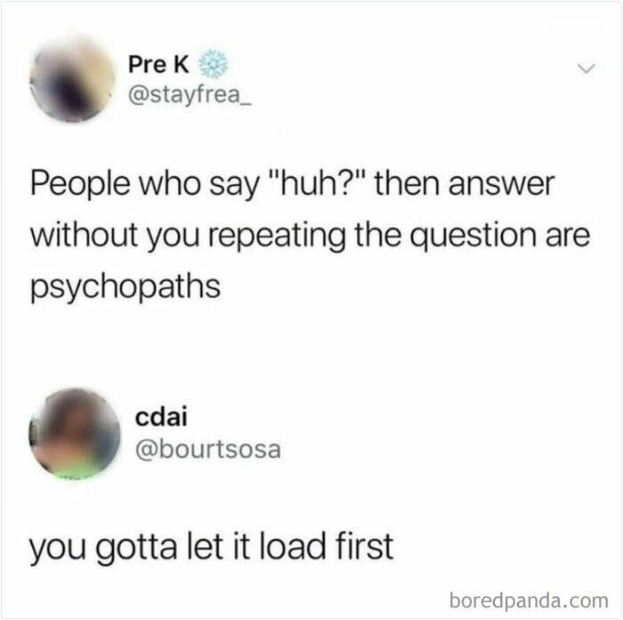 Text meme about people who say "huh?" then answer without repeating the question, a relatable introvert life moment.