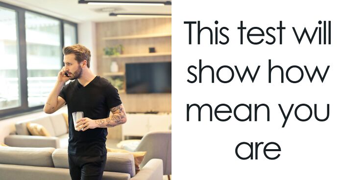 “How Mean Are You?” Check Where You Fall On The Meanness Scale In 22 Questions