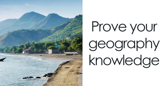 This Test Is For People Who Paid Attention In School: 31 Geography Trivia Questions