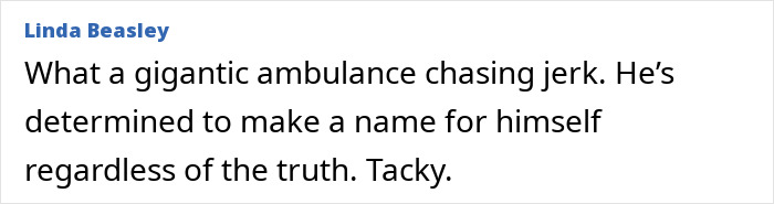 Comment by Linda Beasley criticizing a man determined to make a name for himself after lawsuit dismissal.