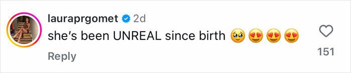 Instagram comment from lauraprgomet saying she&rsquo;s been unreal since birth with heart and pleading face emojis.