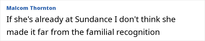 Text comment by Malcom Thornton discussing Sundance and familial recognition in an online forum. Text comment by Malcom Thornton discussing Sundance and familial recognition in an online forum.