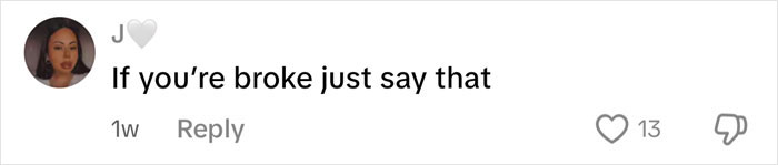 Screenshot of a social media comment saying If you&rsquo;re broke just say that, related to insulting birthday gift backlash.