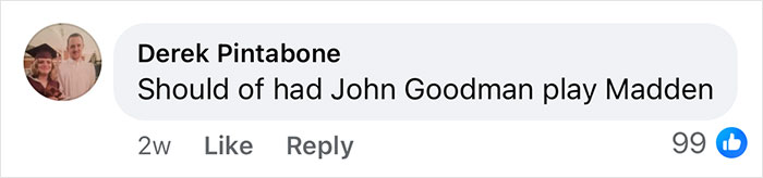 Comment by Derek Pintabone suggesting John Goodman should play Madden in a discussion about Nicolas Cage biopic. Comment by Derek Pintabone suggesting John Goodman should play Madden in a discussion about Nicolas Cage biopic.