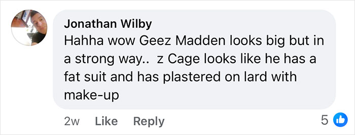 Comment stating Nicolas Cage wears a fat suit and makeup to portray football coach John Madden in a new biopic. Comment stating Nicolas Cage wears a fat suit and makeup to portray football coach John Madden in a new biopic.