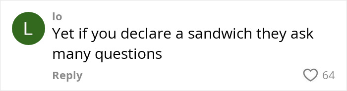 Comment about passengers being questioned when declaring food items, related to K9 sniffing undeclared apple in luggage.