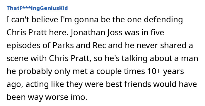 Text comment defending Chris Pratt amid heated reactions over his tribute to Parks and Rec co-star's passing.