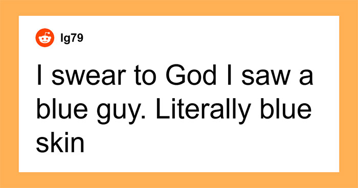 40 People Who Witnessed The Impossible, No One Believed Them, And They’ve Never Forgotten It