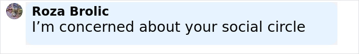 Screenshot of a social media comment expressing concern about someone's social circle in a casual chat. Screenshot of a social media comment expressing concern about someone's social circle in a casual chat.