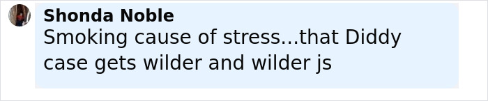 Comment by Shonda Noble about smoking causing stress and referencing a wild Diddy case in a social media post.