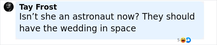 Screenshot of a social media comment by Tay Frost suggesting having the wedding in space, related to Jeff Bezos and Lauren Sánchez. Screenshot of a social media comment by Tay Frost suggesting having the wedding in space, related to Jeff Bezos and Lauren Sánchez.