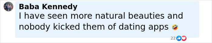 Comment from Baba Kennedy joking about natural beauties not being banned from dating apps despite their looks.
