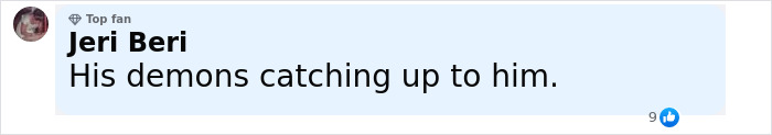 Comment by Jeri Beri labeled Top Fan, stating His demons catching up to him on a social media post about rapper R Kelly overdose in prison. Comment by Jeri Beri labeled Top Fan, stating His demons catching up to him on a social media post about rapper R Kelly overdose in prison.