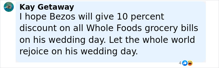 Comment expressing hope for a discount on Whole Foods grocery bills during Jeff Bezos' lavish wedding day. Comment expressing hope for a discount on Whole Foods grocery bills during Jeff Bezos' lavish wedding day.
