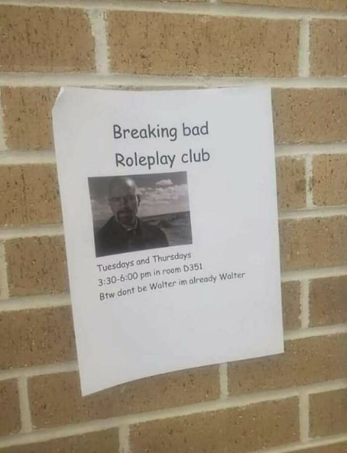 Poster on brick wall advertising a Breaking Bad roleplay club with meeting times, shared in a people saw something that made them go hmmm post.