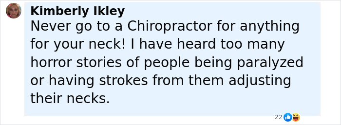 Comment warning against going to a chiropractor for neck pain due to risks of paralysis and strokes from neck adjustments.