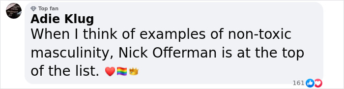 Comment praising Nick Offerman for representing non-toxic masculinity, including heart and pride flag emojis. Comment praising Nick Offerman for representing non-toxic masculinity, including heart and pride flag emojis.