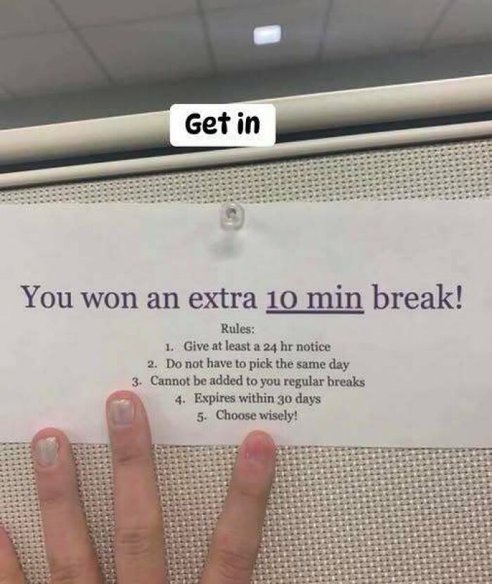 A note offering an extra 10 minute break with rules, shared in a workplace setting that made people go hmmm.