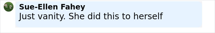 Comment by Sue-Ellen Fahey criticizing vanity related to plastic surgery ends in tragedy after singer partied with surgeon.
