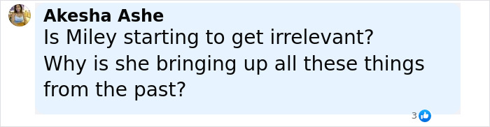 Comment from Akesha Ashe questioning Miley Cyrus's relevance and references to past events on social media post.
