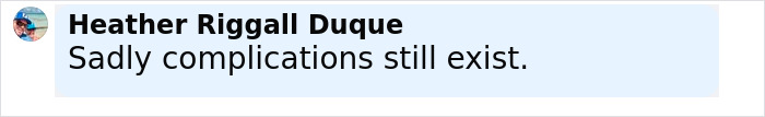 Comment saying sadly complications still exist by Heather Riggall Duque on a light blue background related to real housewives exec childbirth.
