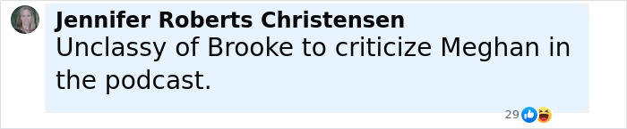Comment by Jennifer Roberts Christensen criticizing Brooke Shields for discussing Meghan Markle in a podcast.