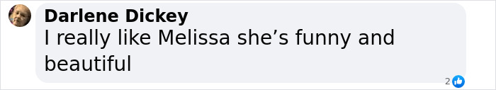 Comment from Darlene Dickey saying she likes Melissa, calling her funny and beautiful in a social media post about Melissa McCarthy and her look-alike daughter.