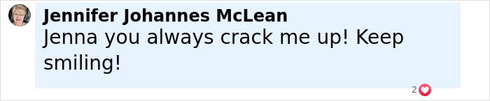 Text message from Jennifer Johannes McLean saying Jenna you always crack me up Keep smiling with two heart reactions.