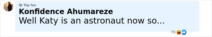 Comment from Konfidence Ahumareze mentioning Katy Perry becoming an astronaut, with reactions shown below the text. Comment from Konfidence Ahumareze mentioning Katy Perry becoming an astronaut, with reactions shown below the text.