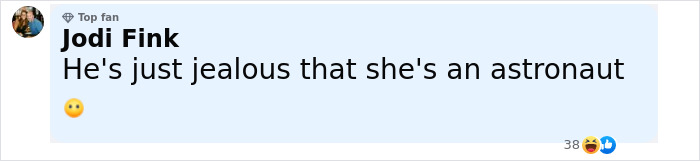 Comment by Jodi Fink mentioning jealousy about someone being an astronaut, with laughing and surprised reactions. Comment by Jodi Fink mentioning jealousy about someone being an astronaut, with laughing and surprised reactions.