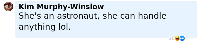 Screenshot of a comment by Kim Murphy-Winslow saying she is an astronaut and can handle anything, with emoji reactions below. Screenshot of a comment by Kim Murphy-Winslow saying she is an astronaut and can handle anything, with emoji reactions below.