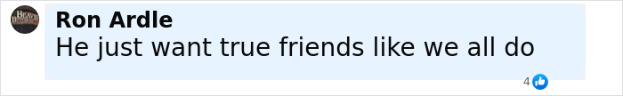 Comment by Ron Ardle stating he wants true friends like everyone else, related to Johnny Depp revealing people who did him dirty during Amber Heard trial.