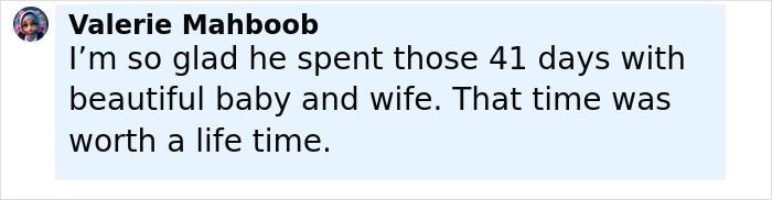 Comment by Valerie Mahboob expressing gratitude for Tanner Martin spending 41 days with his baby and wife before passing. Comment by Valerie Mahboob expressing gratitude for Tanner Martin spending 41 days with his baby and wife before passing.