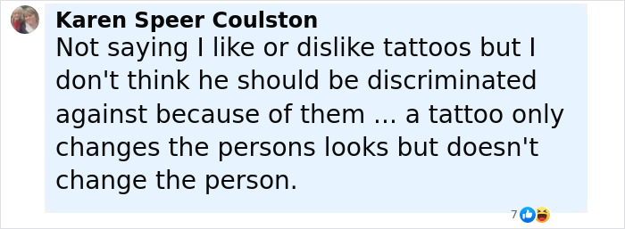Comment about man with face tattoos being discriminated against due to tattoos, shared in a social media post. Comment about man with face tattoos being discriminated against due to tattoos, shared in a social media post.