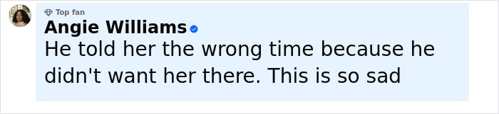 Comment by Angie Williams, expressing sadness about being given the wrong funeral time, related to 16 and Pregnant star Whitney Purvis.