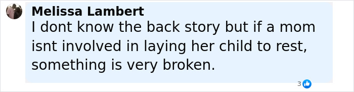 Comment by Melissa Lambert expressing concern about a mom missing her child's funeral and the situation being broken.