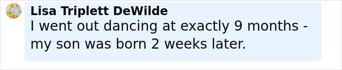 Comment by Lisa Triplett DeWilde about dancing at nine months pregnant, relating to Meghan Markle's viral pregnancy twerk video. Comment by Lisa Triplett DeWilde about dancing at nine months pregnant, relating to Meghan Markle's viral pregnancy twerk video.