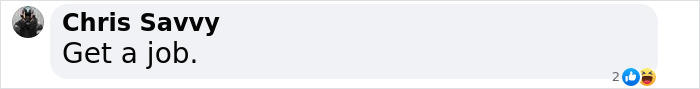 Comment on social media post saying Get a job by user Chris Savvy with reactions showing laughing and like emojis.