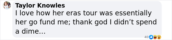 Screenshot of a social media comment criticizing Taylor Swift's Eras Tour as a wealthy display and a GoFundMe-like effort. Screenshot of a social media comment criticizing Taylor Swift's Eras Tour as a wealthy display and a GoFundMe-like effort.